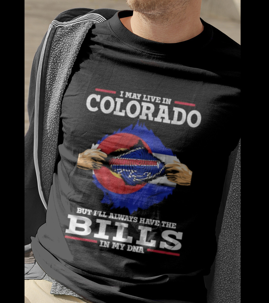 Colorado Living Always Have The Bills In My DNA T-Shirt