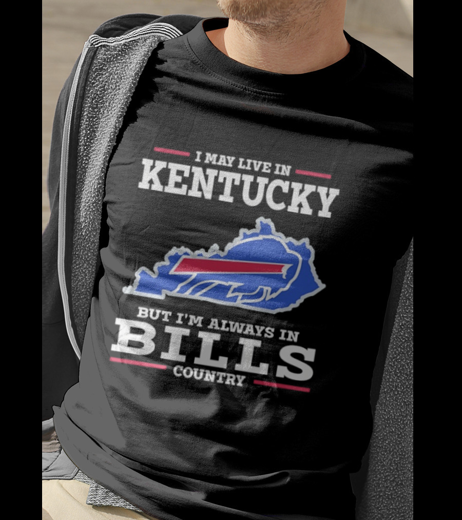 I May Live In Kentucky But I'm Always In Bills Country Buffalo Map T-Shirt