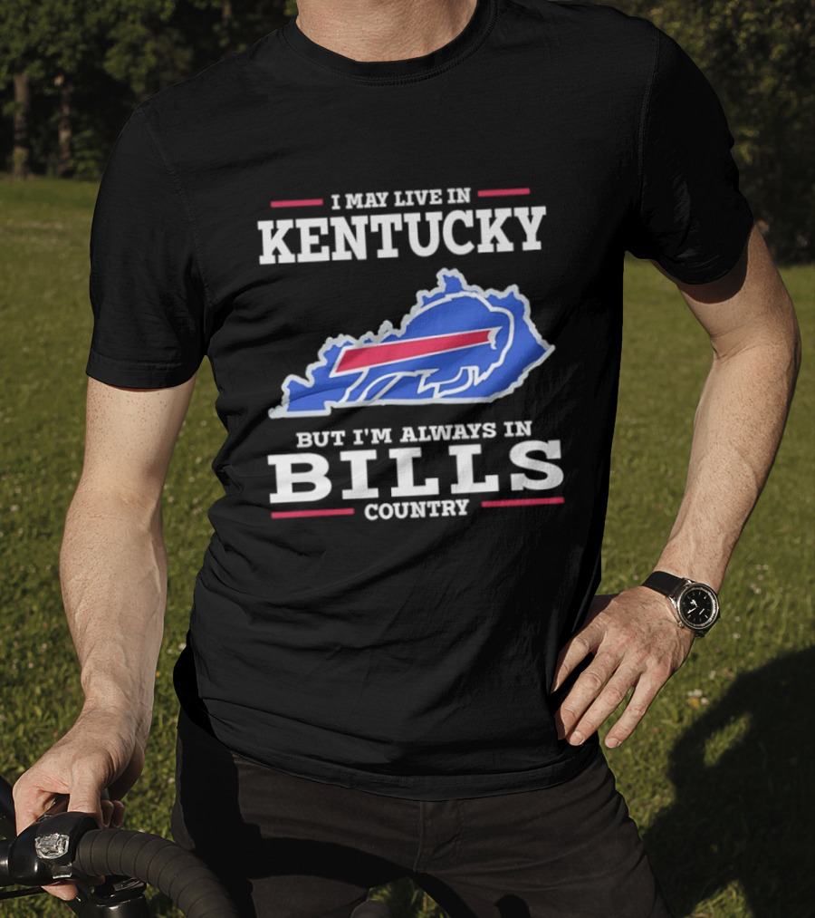 I May Live In Kentucky But I'm Always In Bills Country Buffalo Map T-Shirt