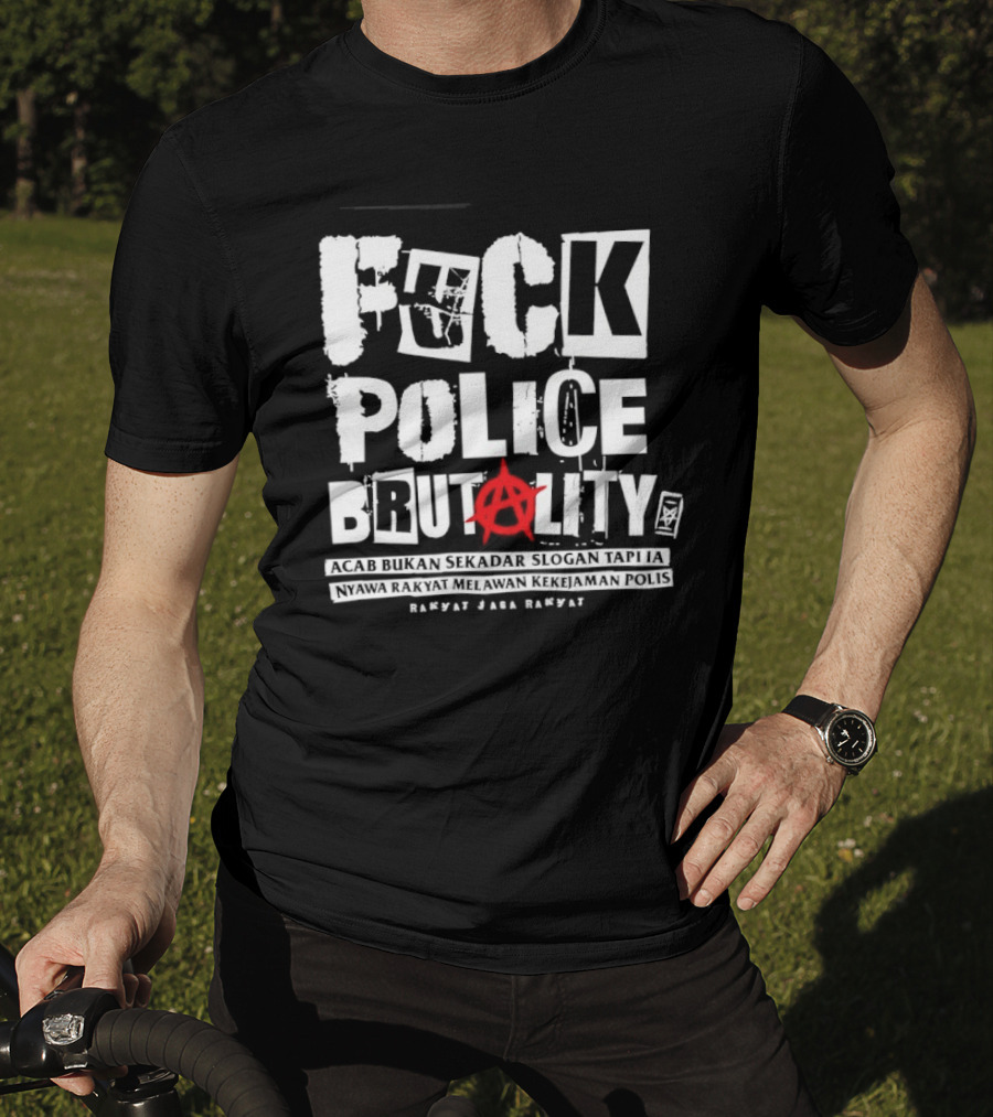 F*ck Police Brutality ACAB Bukan Sekadar Rakyat Jaga Rakyat Awareness T-Shirt