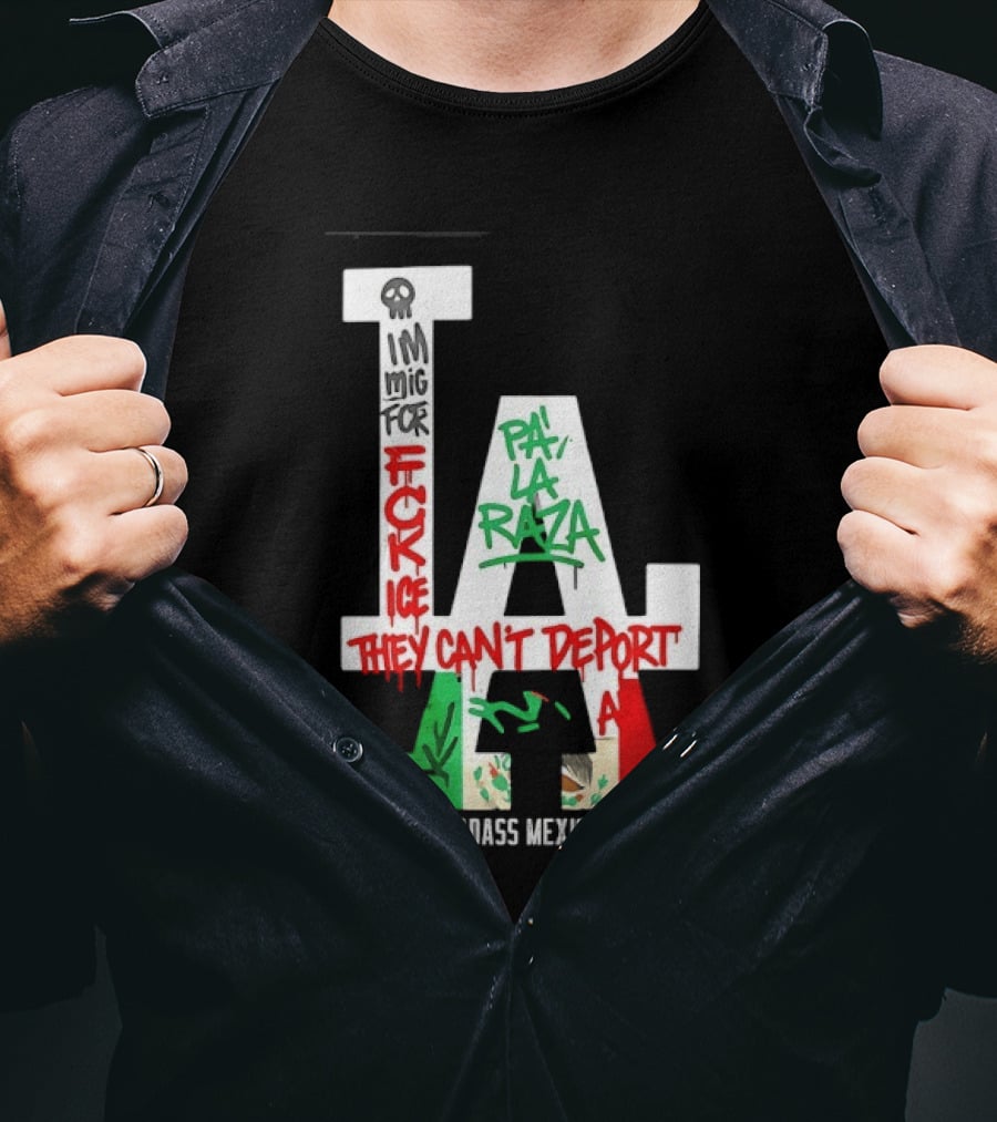 F**k ICE Pa La Raza They Can't Deport Badass Mexicans T-Shirt