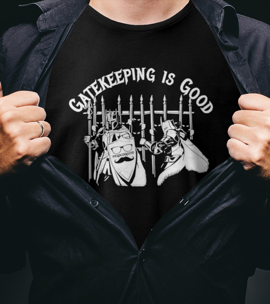 Gatekeeping Is Good Nerdcognito Knights Medieval Gatekeepers T-Shirt