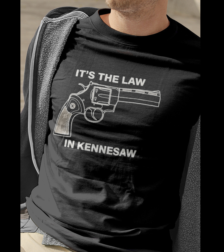 It's The Law In Kennesaw Revolver Firearm Pro Gun Rights Novelty T-Shirt