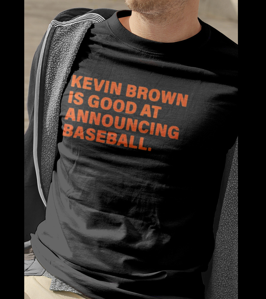 Kevin Brown Is Good At Announcing Baseball T-Shirt