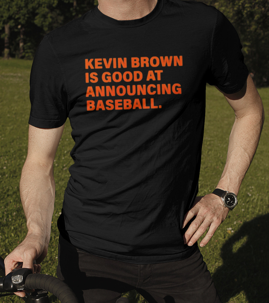 Kevin Brown Is Good At Announcing Baseball T-Shirt