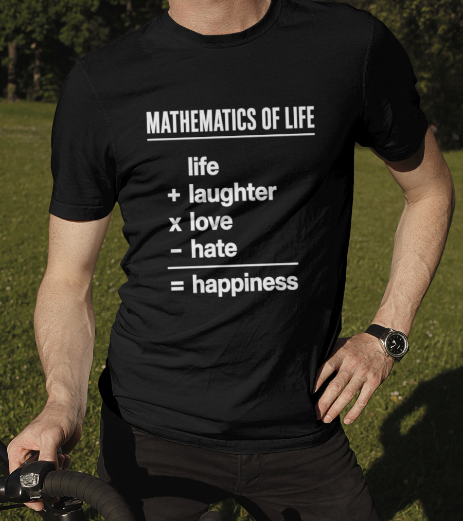 Mathematics Of Life Formula Life Plus Laughter Times Love Minus Hate Equals Happiness T-Shirt