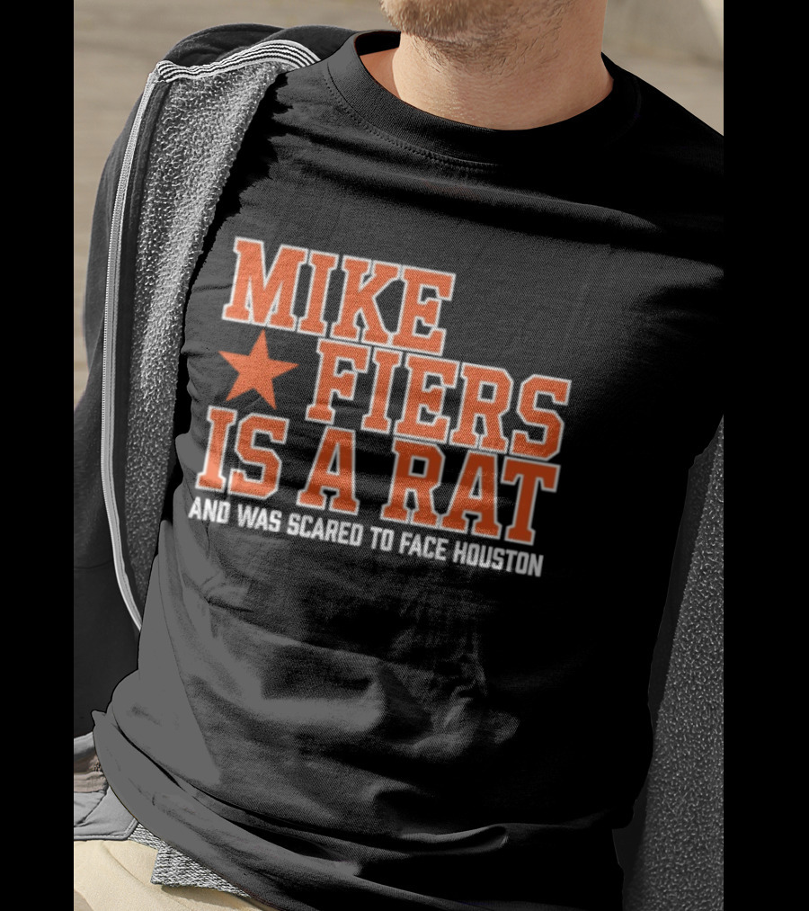 Mike Fiers Is A Rat And Was Scared To Face Houston T-Shirt