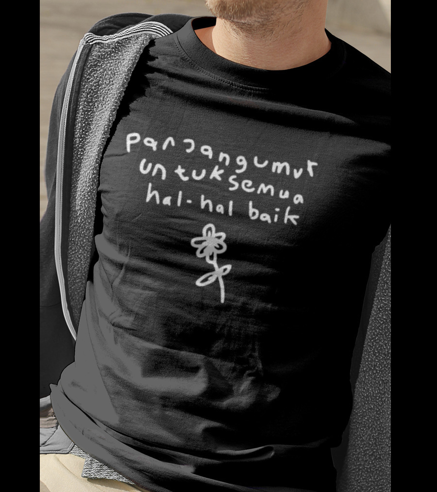 Panjang Umur Untuk Semua Hal Hal Baik Tulisan Bunga T-Shirt