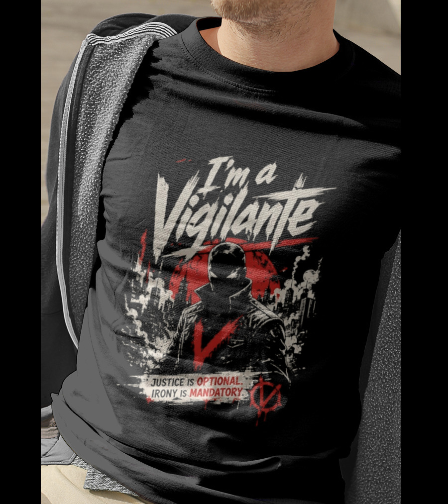 I'm A Vigilante Justice Optional Irony Mandatory V For Vendetta T-Shirt