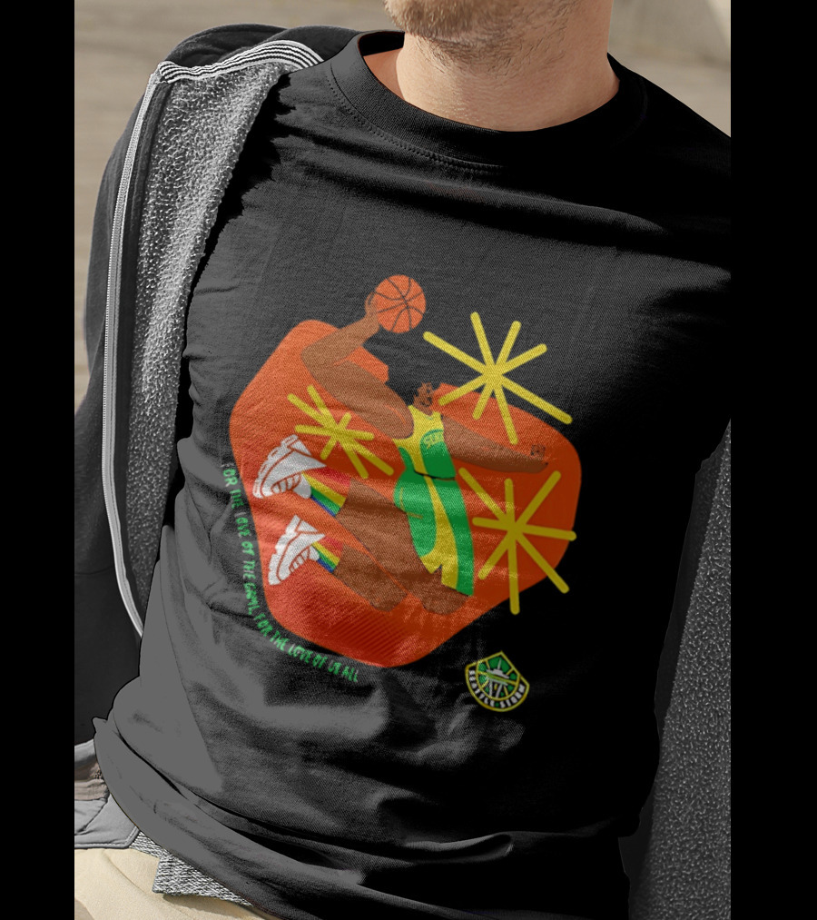 Seattle Storm For The Love Of The Game For The Love Of Us All Basketball Starburst Stars T-Shirt