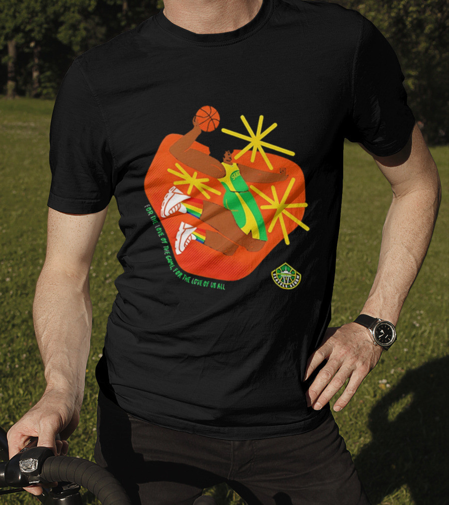 Seattle Storm For The Love Of The Game For The Love Of Us All Basketball Starburst Stars T-Shirt