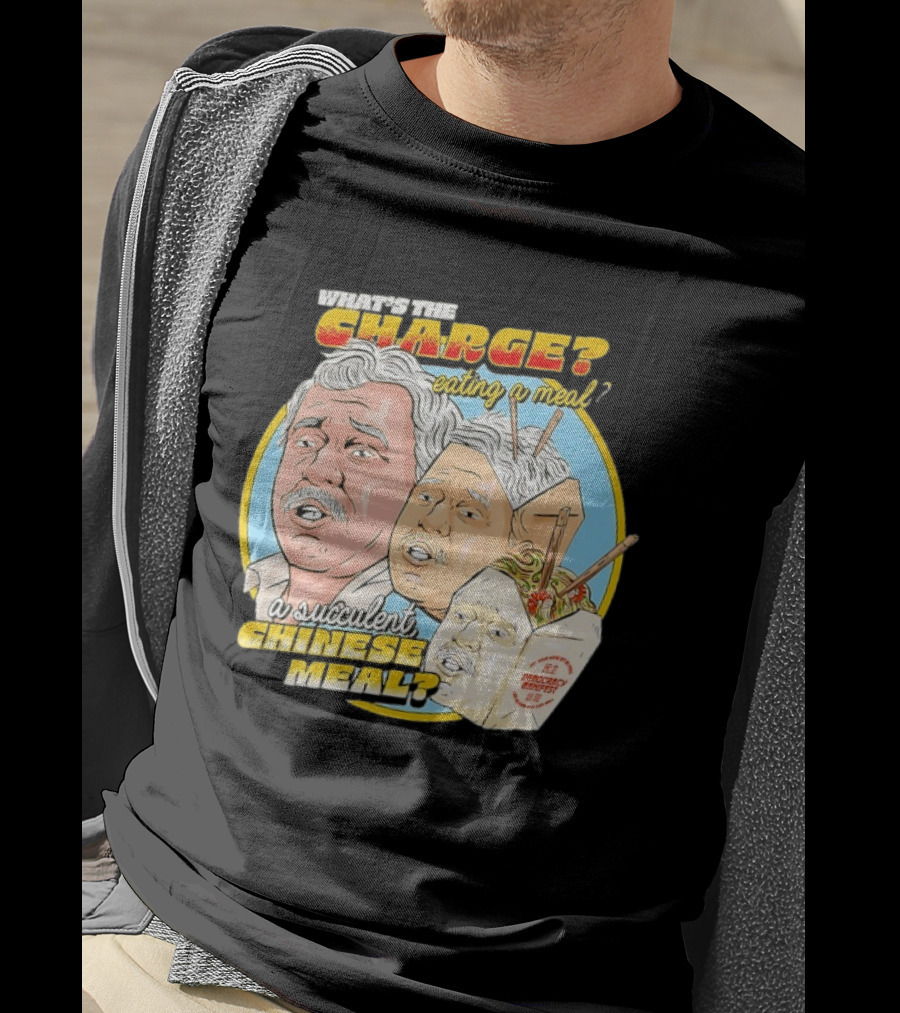 What Is The Charge Eating A Meal A Succulent Chinese Meal Democracy Manifest T-Shirt
