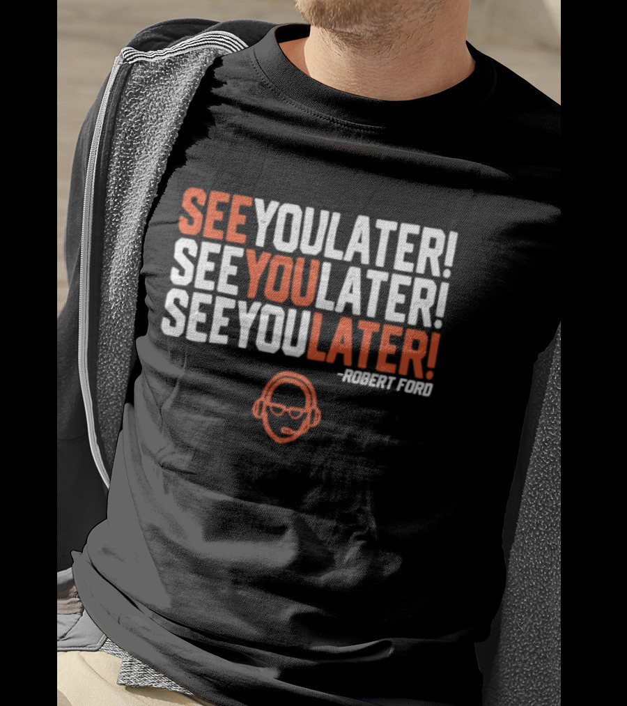 See You Later Robert Ford Baseball Broadcaster Catchphrase With Glasses T-Shirt