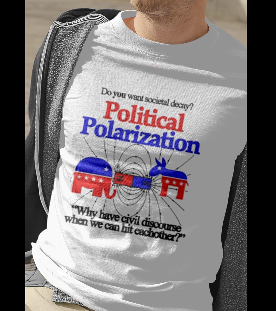 Do You Want Societal Decay Political Polarization Elephant Donkey Why Have Civil Discourse When We Can Hit Each Other T-Shirt