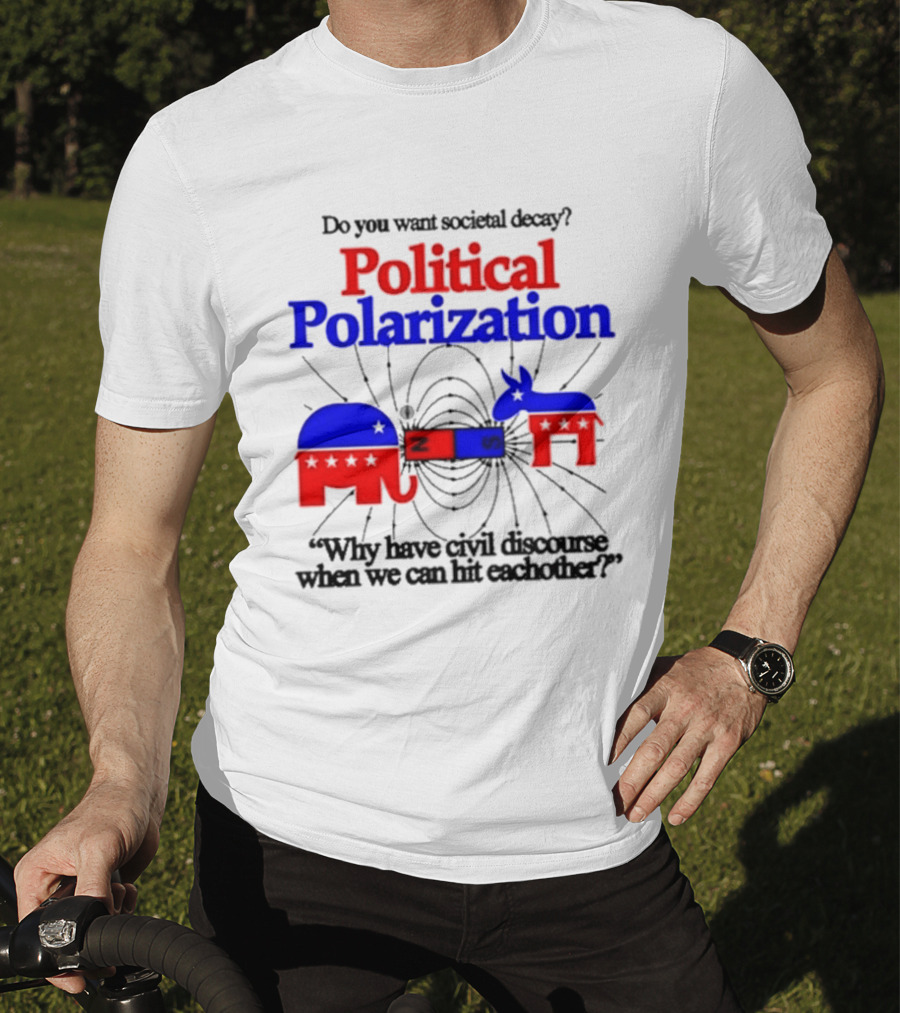 Do You Want Societal Decay Political Polarization Elephant Donkey Why Have Civil Discourse When We Can Hit Each Other T-Shirt