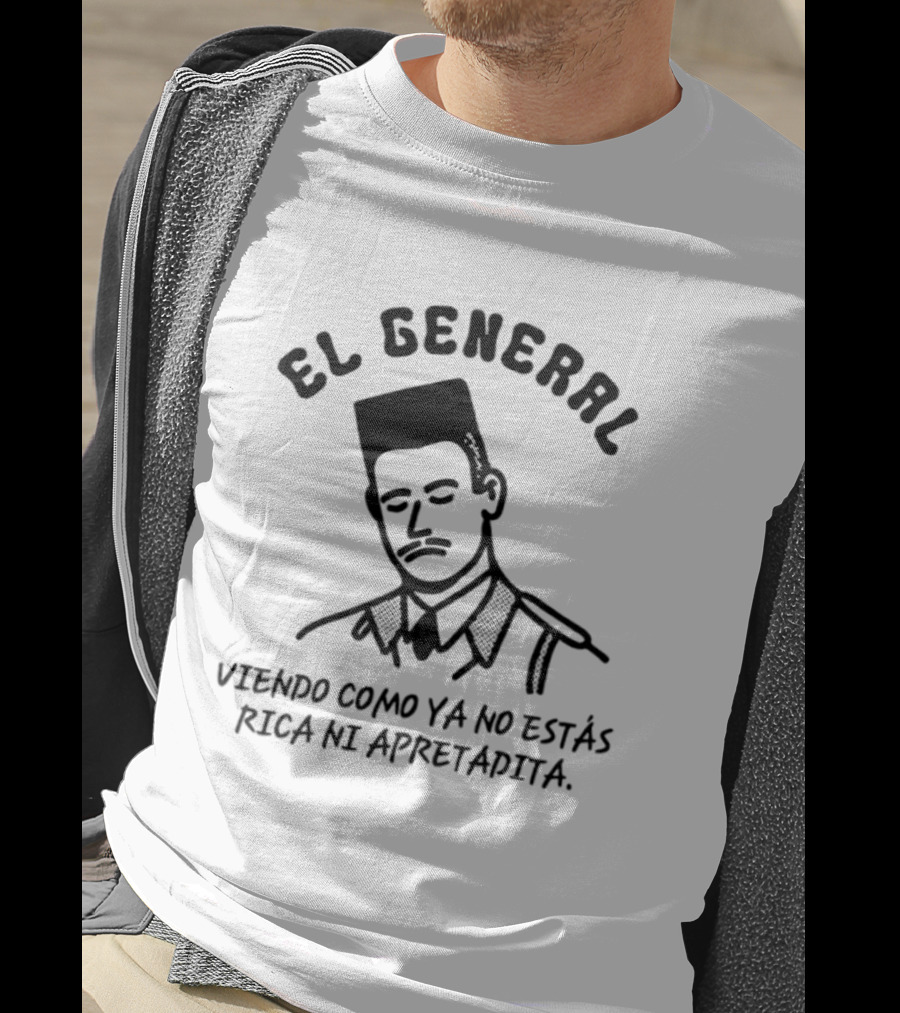 El General Viendo Como Ya No Estás Rica Ni Apretadita Retro Military T-Shirt