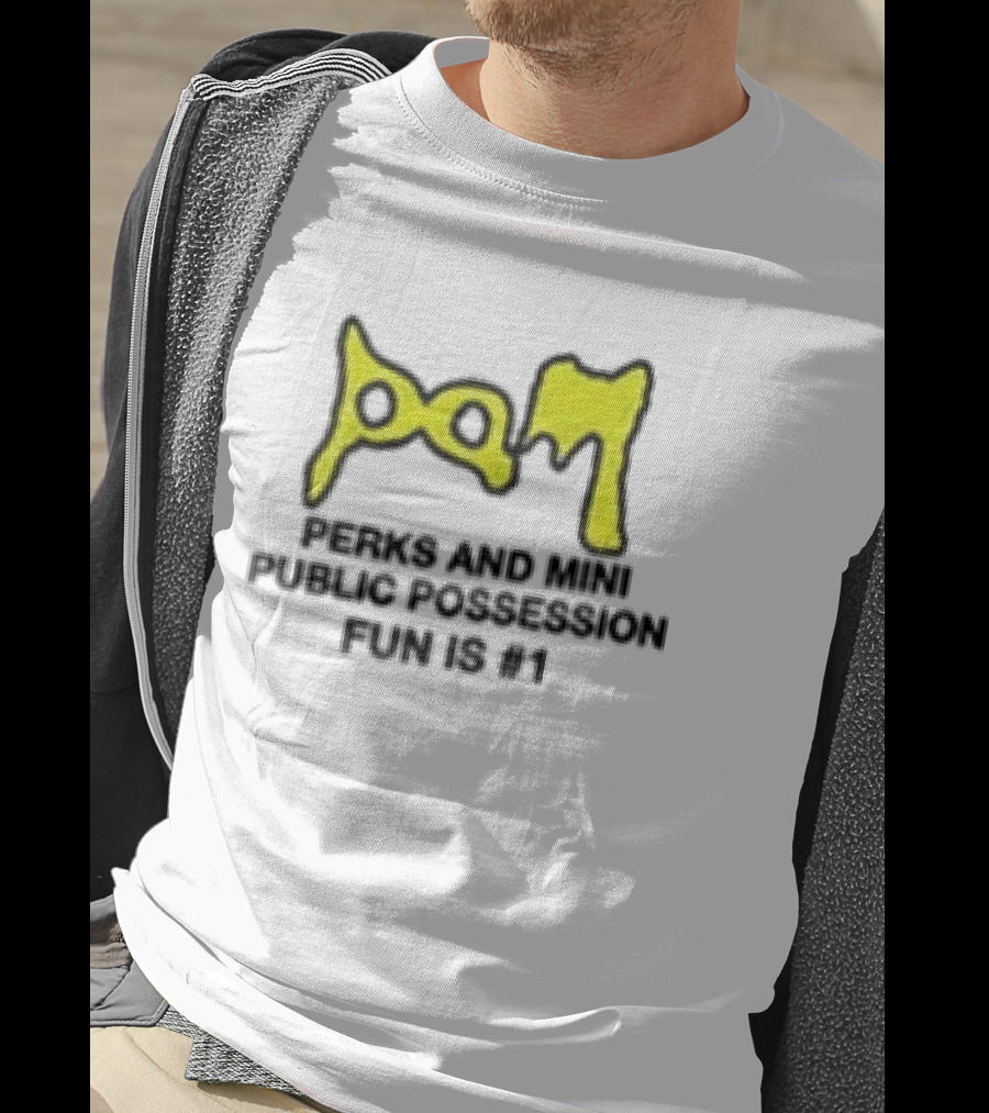 Perks And Mini X Public Possession PAM Fun Is #1 T-Shirt