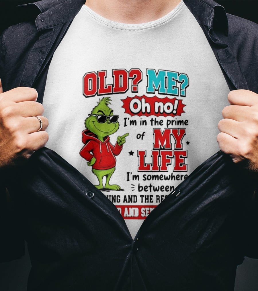 Old Me Oh No Prime Of My Life Grinch Between Young Restless Old Senseless T-Shirt