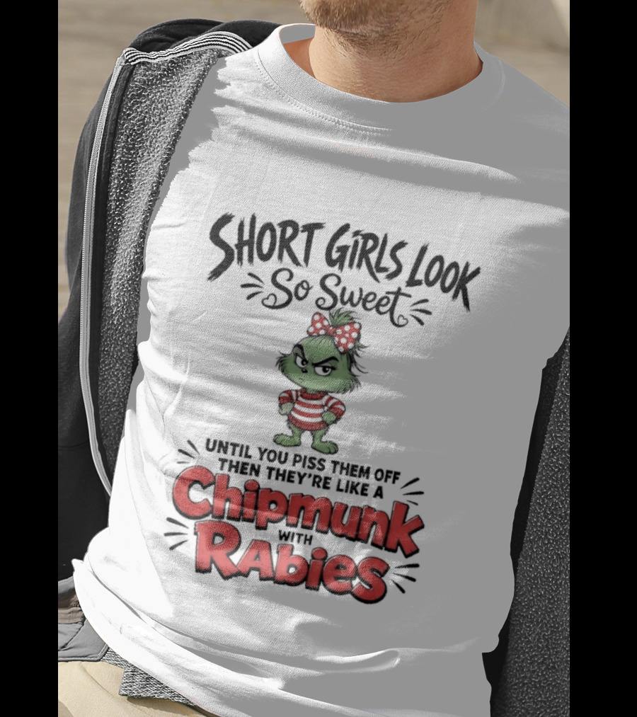 Short Girls Look So Sweet Until They're Chipmunk Rabies T-Shirt