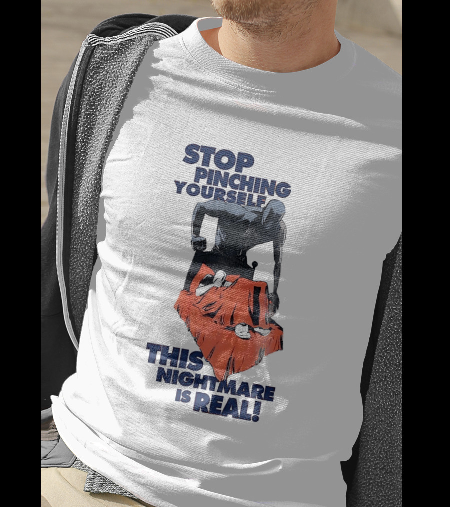 Stop Pinching Yourself This Nightmare Is Real Shadow Figure Pulling Blanket Off Person T-Shirt
