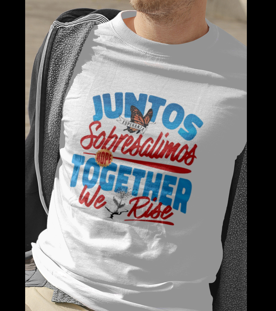 Juntos Sobresalimos Hope Together We Rise Butterfly And Flower Symbolism T-Shirt