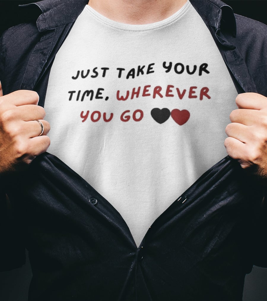 Just Take Your Time Wherever You Go Black Red Hearts T-Shirt