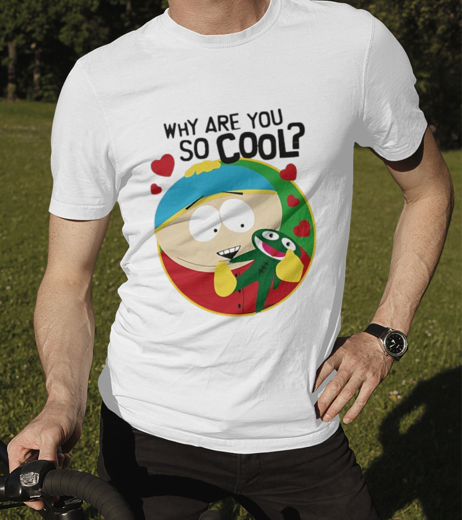 Why Are You So Cool South Park Eric Cartman Hearts T-Shirt