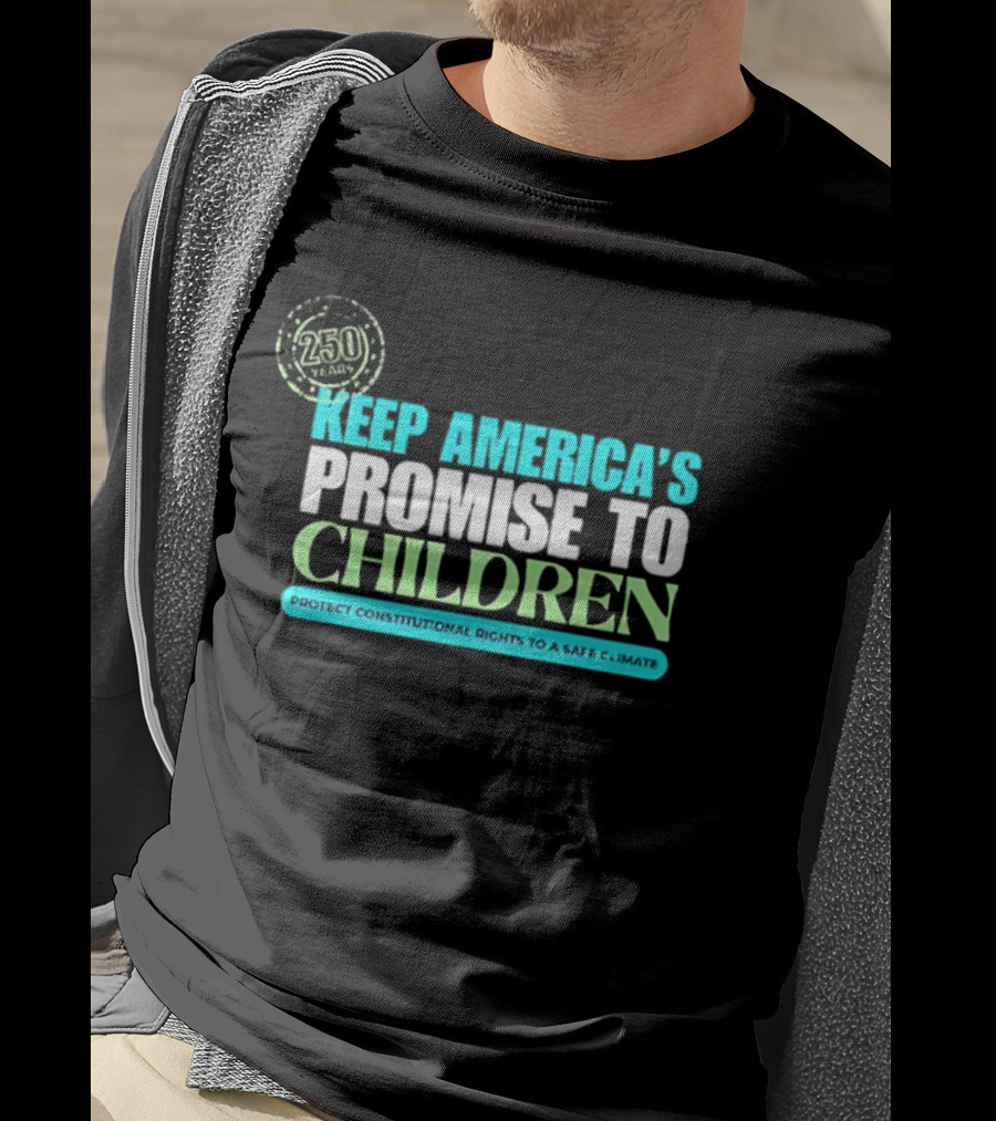 250 Years Keep America's Promise To Children Protect Constitutional Rights Safe T-Shirt