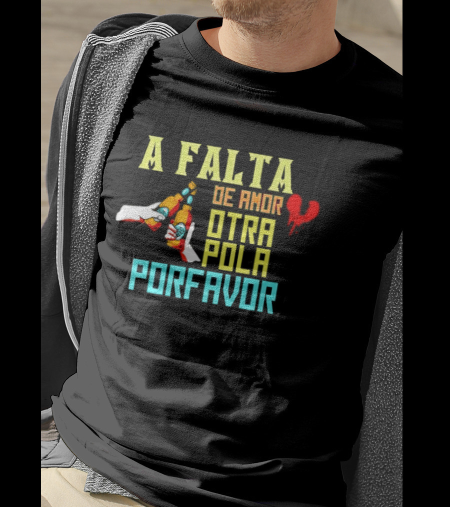A Falta De Amor Otra Pola Por Favor Beer Humor Heart Hands Cheers T-Shirt
