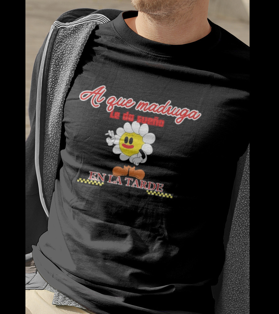 Al Que Madruga Le Da Sueño En La Tarde Flor Amarilla Tropical Death T-Shirt