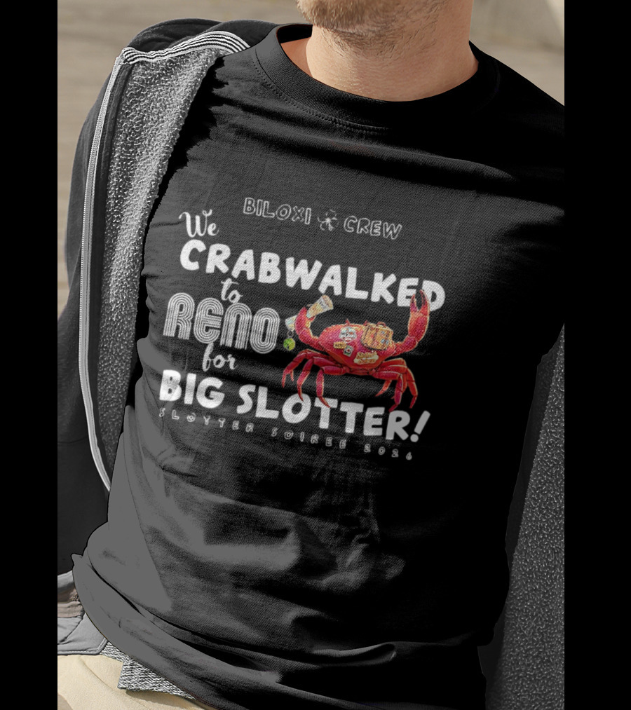 Biloxi Crew Crabwalked To Reno For Big Slotter Soiree 2026 T-Shirt