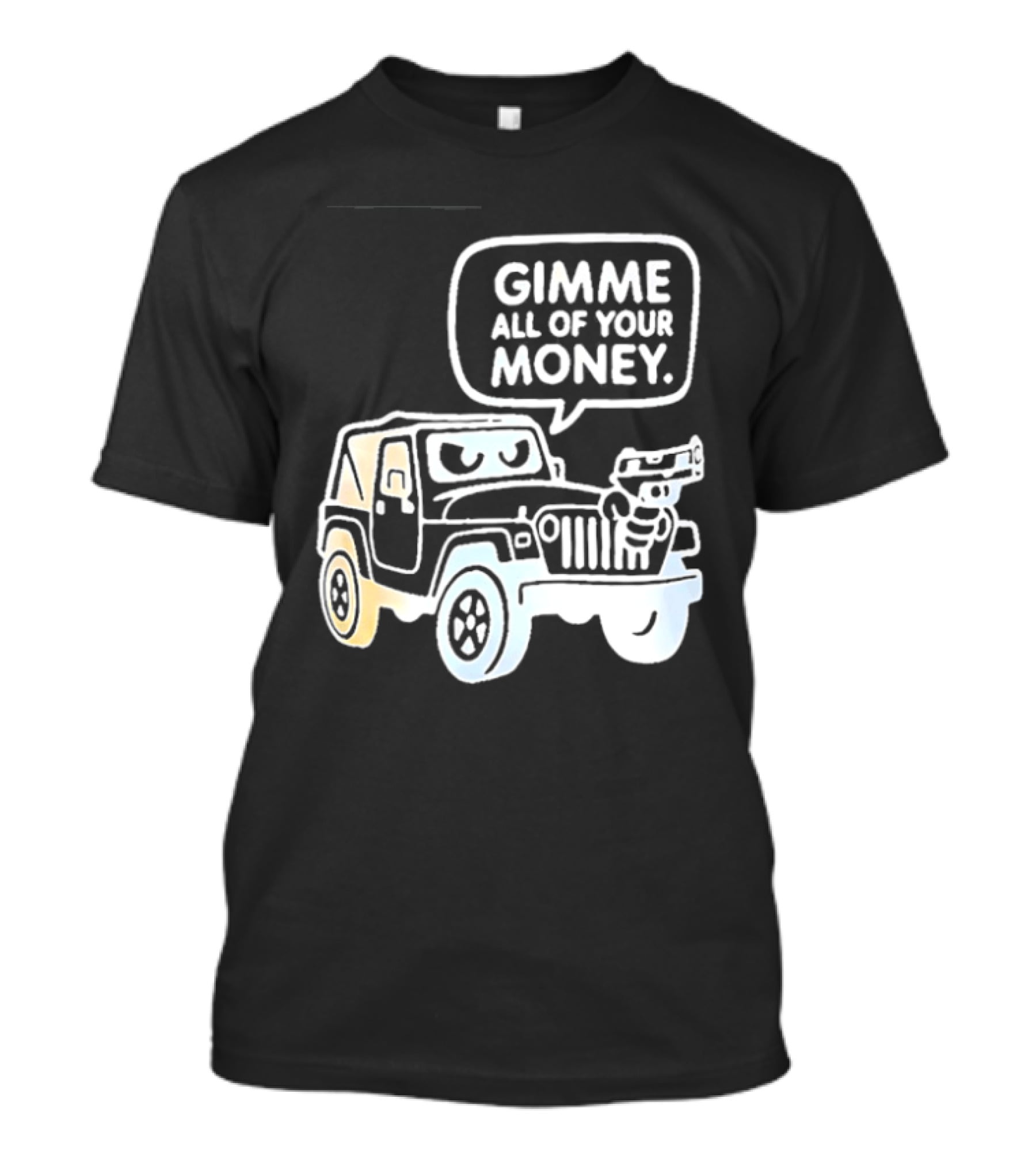 Gimme All Of Your Money Jeep Off Road Adventure T-Shirt
