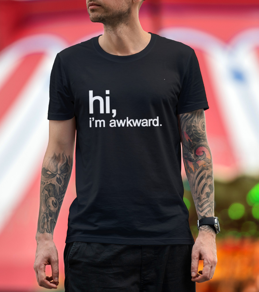 Hi I'm Awkward Social Anxiety Introvert Statement Capture Awkwardness T-Shirt