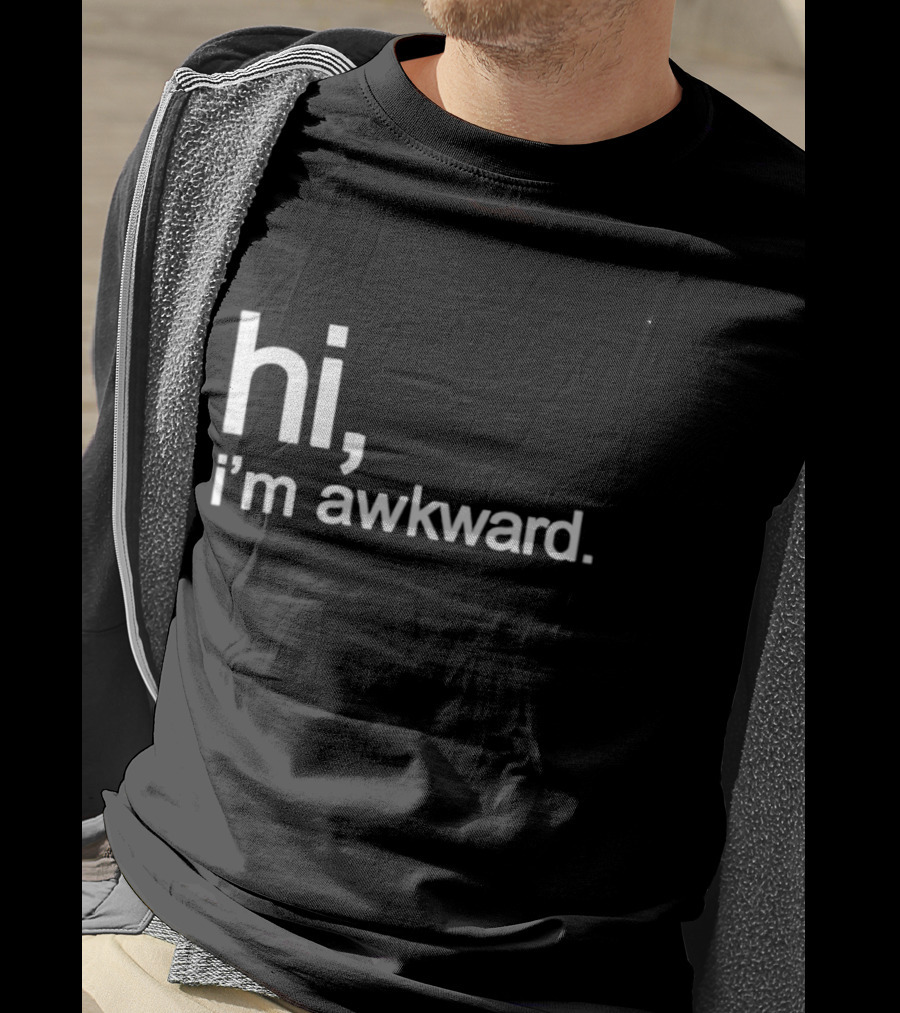 Hi I'm Awkward Social Anxiety Introvert Statement Capture Awkwardness T-Shirt