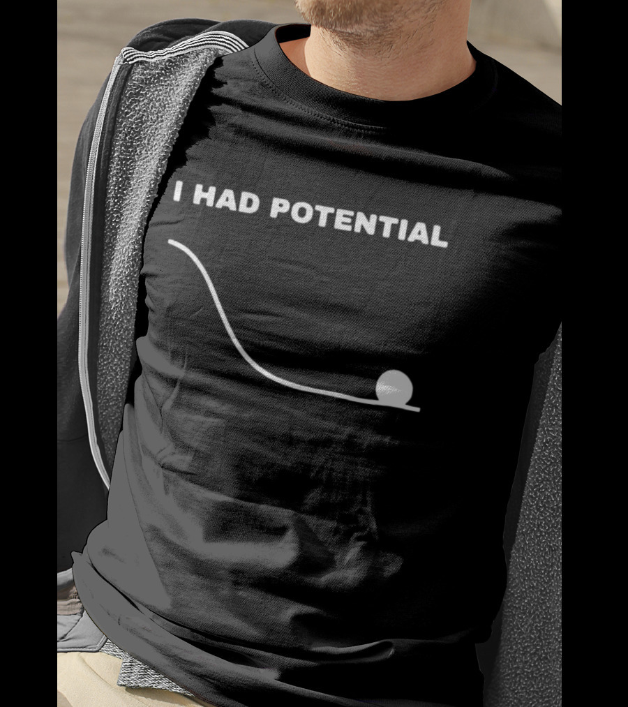 I Had Potential Ball Slope Curve Downward T-Shirt
