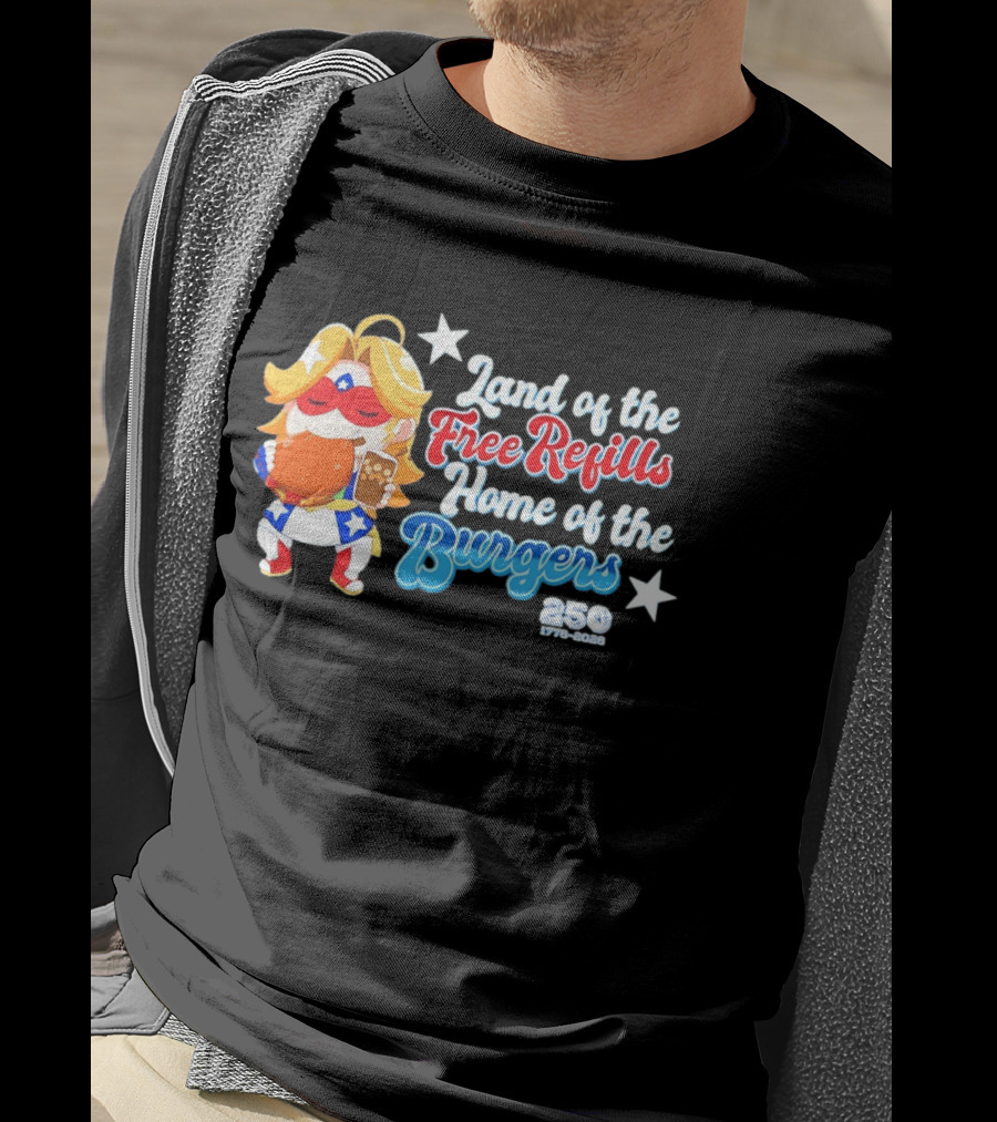 Land Of The Free Refills Home Of The Burgers 250 Two Cents T-Shirt