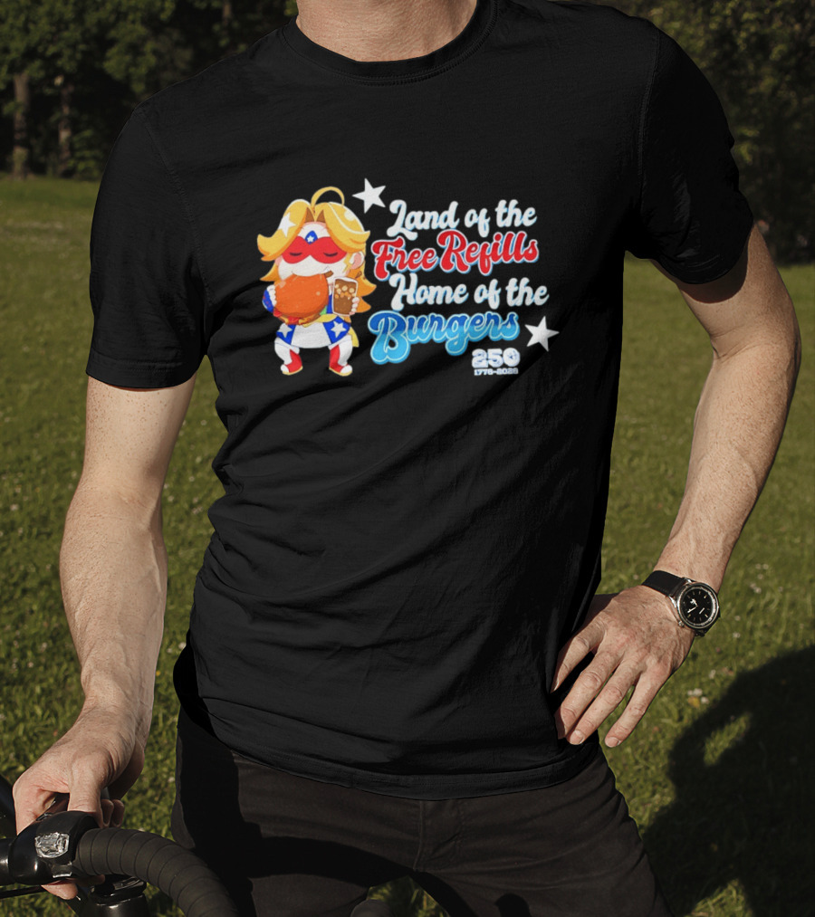 Land Of The Free Refills Home Of The Burgers 250 Two Cents T-Shirt