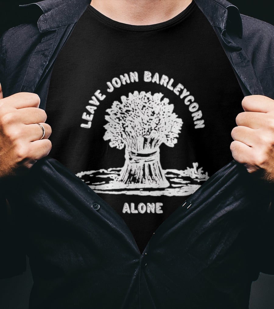 Leave John Barleycorn Alone Wheat Sheaf Folk Whiskey T-Shirt