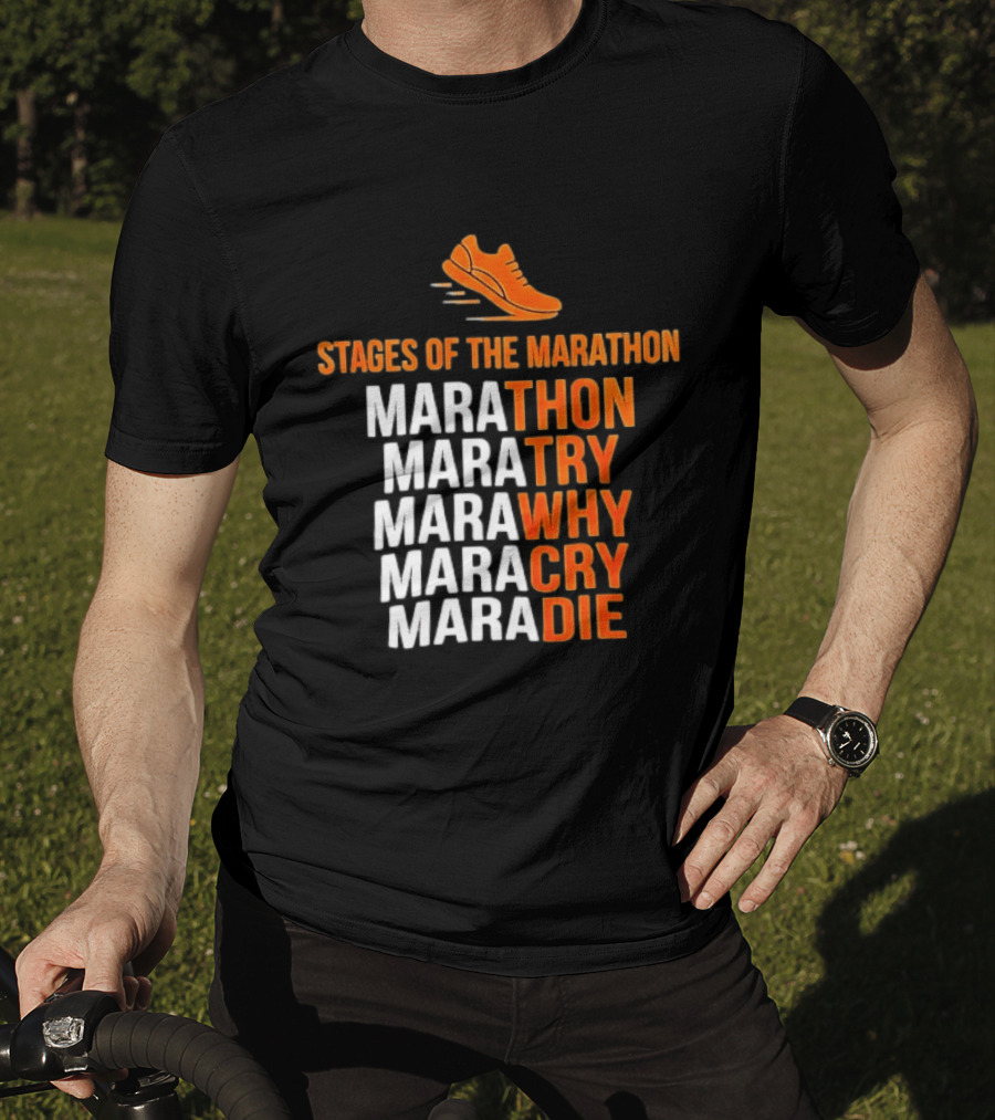 Stages Of The Marathon Marathon Try Why Cry Die Running Shoe T-Shirt