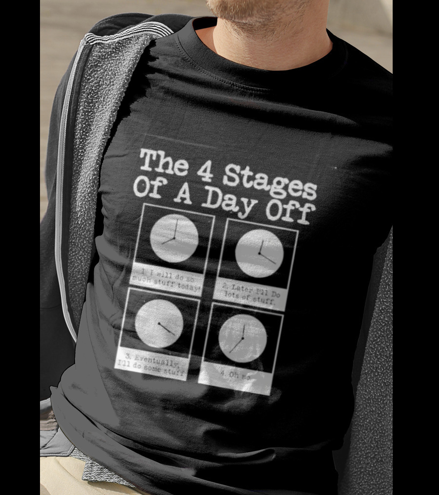 The 4 Stages Of A Day Off Afternoon Wasting Time Eventually Feeling Of Guilt Admitting Failure Nighttime Playing Video Games T-Shirt