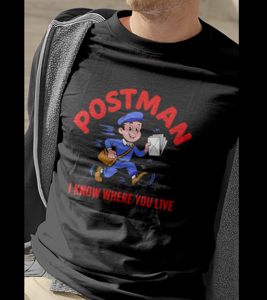 Postman Running Delivering Mail I Know Where You Live T-Shirt