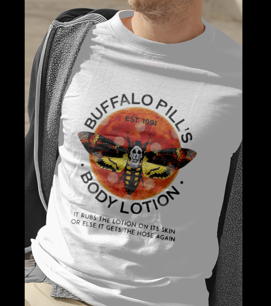 Buffalo Bill's Body Lotion Est 1991 It Rubs The Lotion On Its Skin Silence Of The Lambs Moth Skull T-Shirt