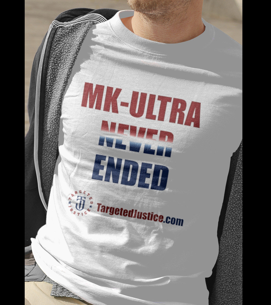 MK Ultra Never Ended TargetedJustice.com T-Shirt