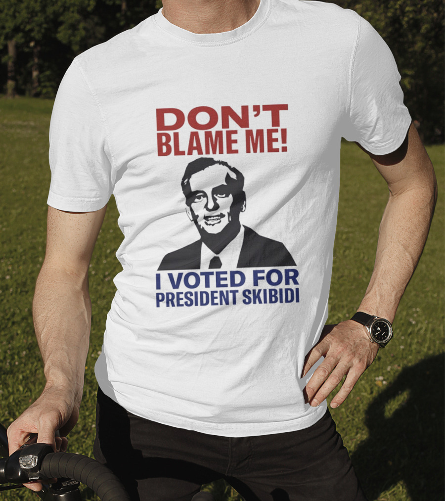 Don't Blame Me I Voted For President Skibidi Richard Nixon T-Shirt