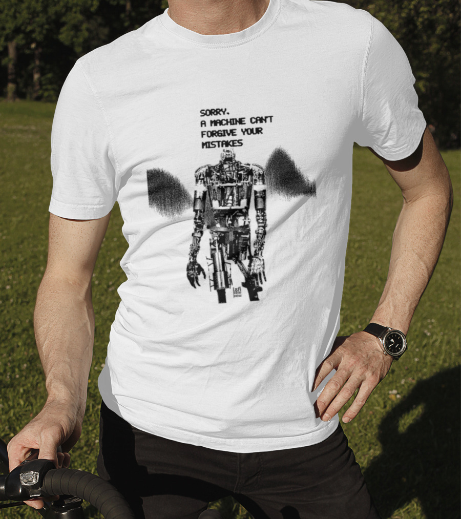 Robot Sorry A Machine Can't Forgive Your Mistakes T-Shirt