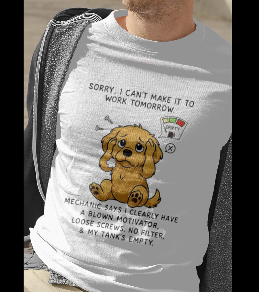 Sorry I Can't Make It To Work Tomorrow Blown Motivator Loose Screws Golden Retriever T-Shirt