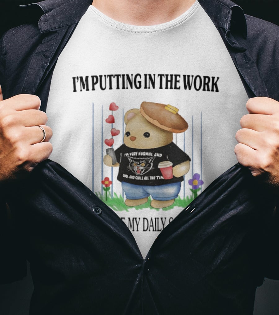 I'm Putting In The Work To Increase My Daily Screentime Bear With Hearts And Drink T-Shirt