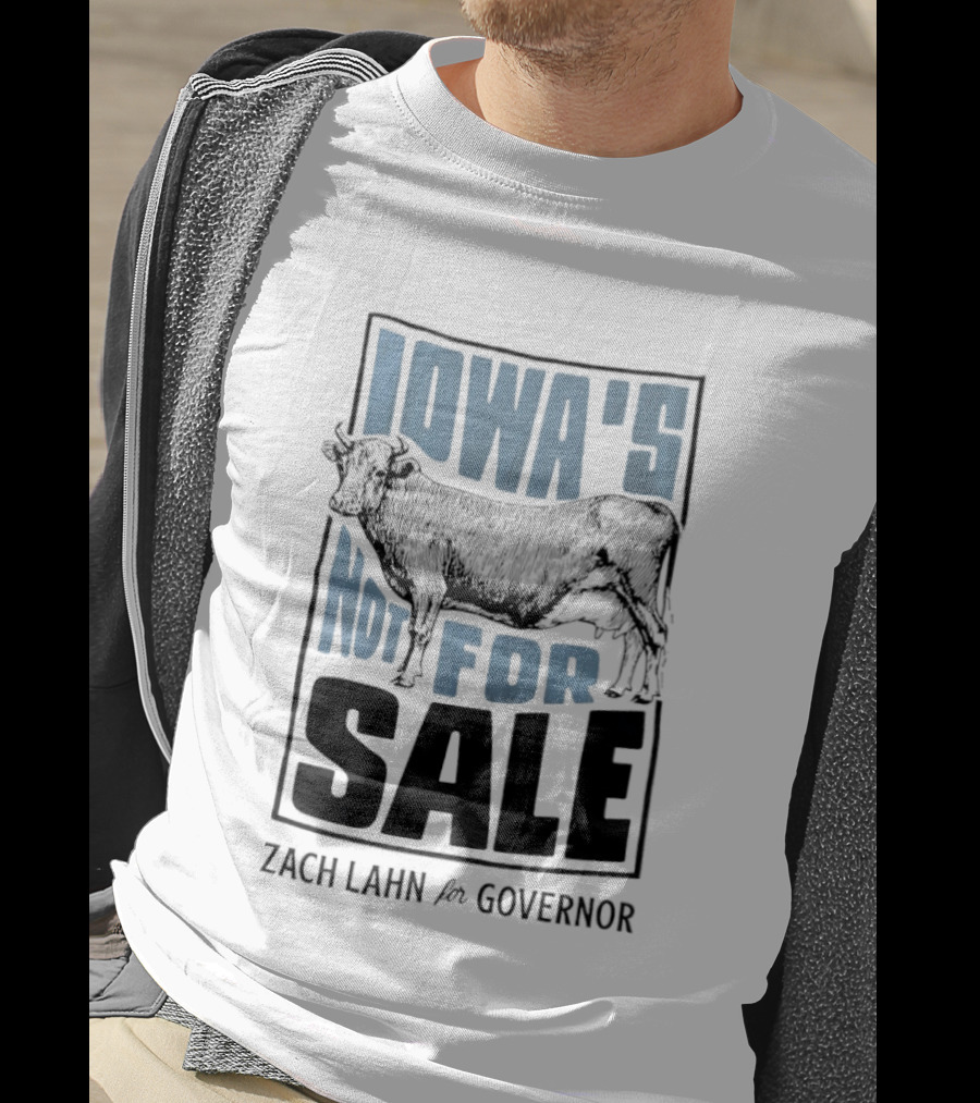 Iowa's Not For Sale Zach Lahn For Governor Cow Campaign T-Shirt