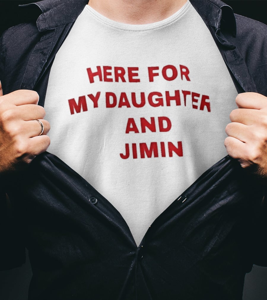 Here For My Daughter And Jimin T-Shirt