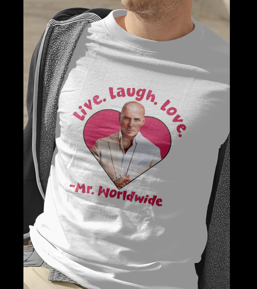 Live Laugh Love Mr Worldwide Heart Pitbull T-Shirt